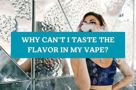 why can't i taste the flavor in my vape|i t i full form.